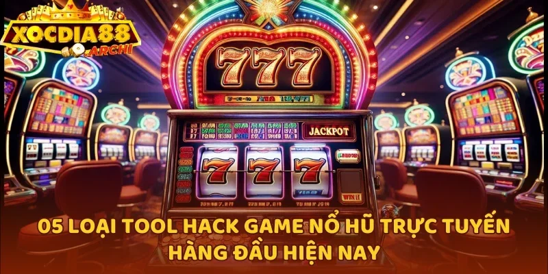 05 loại tool hack game nổ hũ trực tuyến hàng đầu hiện nay