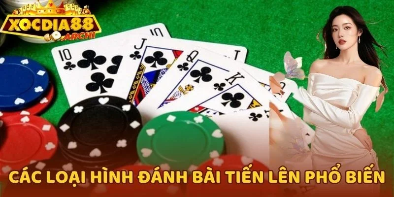 Các loại hình đánh bài tiến lên phổ biến