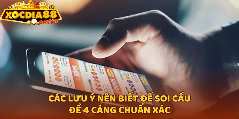 Các lưu ý nên biết để soi cầu đề 4 càng chuẩn xác