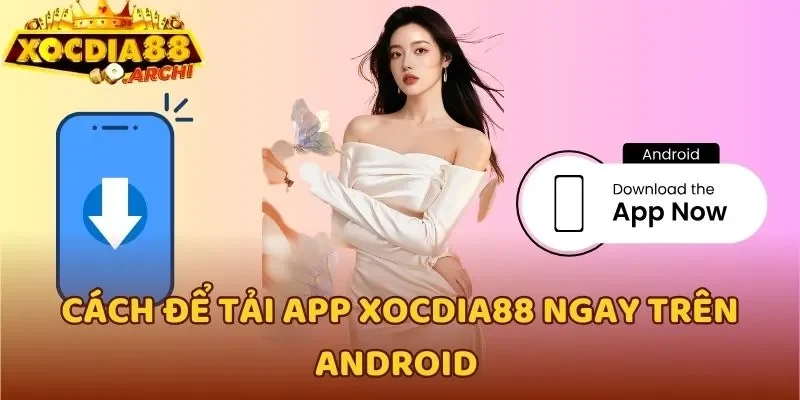 Cách để tải app Xocdia88 ngay trên Android