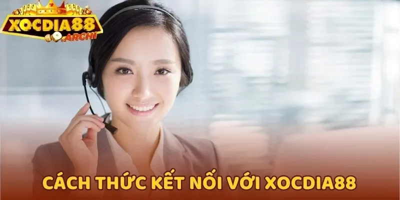 Cách thức kết nối với Xocdia88