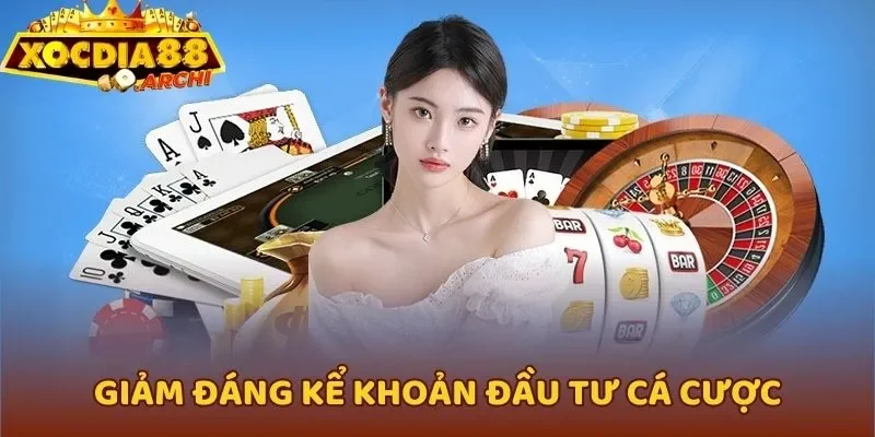 Giảm đáng kể khoản đầu tư cá cược