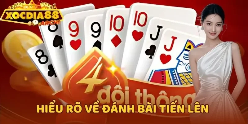 Hiểu rõ về đánh bài tiến lên