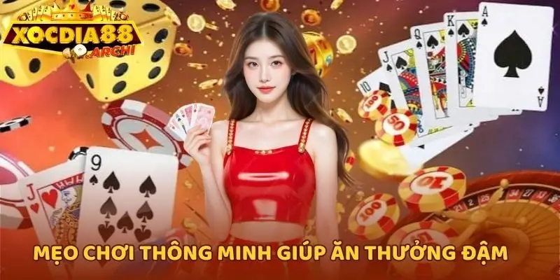 Mẹo chơi thông minh giúp ăn thưởng đậm