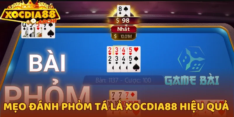 Mẹo đánh Phỏm Tá lả Xocdia88 hiệu quả
