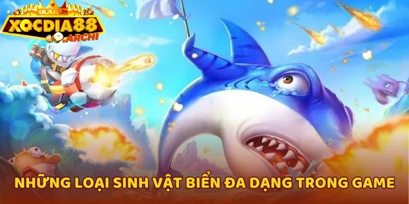 Những loại sinh vật biển đa dạng trong game