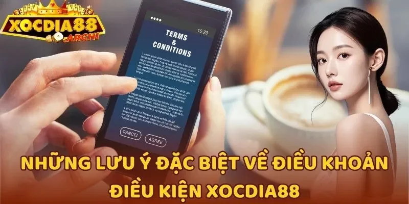 Những lưu ý đặc biệt về điều khoản điều kiện Xocdia88