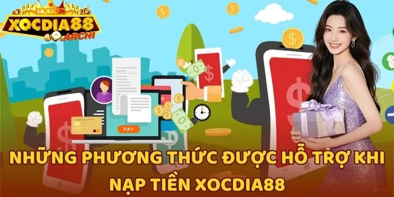 Những phương thức được hỗ trợ khi nạp tiền Xocdia88