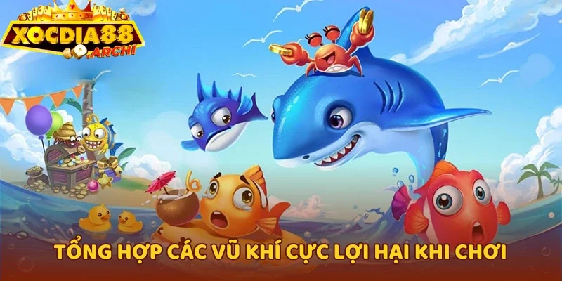 Tổng hợp các vũ khí cực lợi hại khi chơi