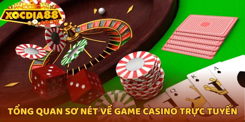 Tổng quan sơ nét về game casino trực tuyến