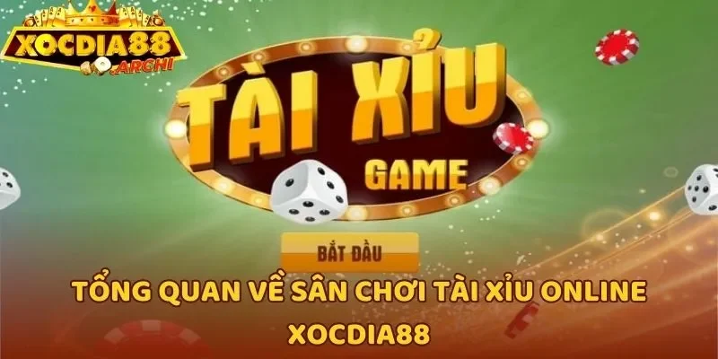 Tổng quan về sân chơi tài xỉu online Xocdia88