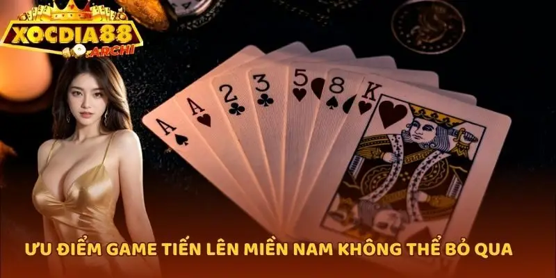 Ưu điểm game tiến lên miền Nam không thể bỏ qua