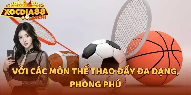 Với các môn thể thao đầy đa dạng, phong phú